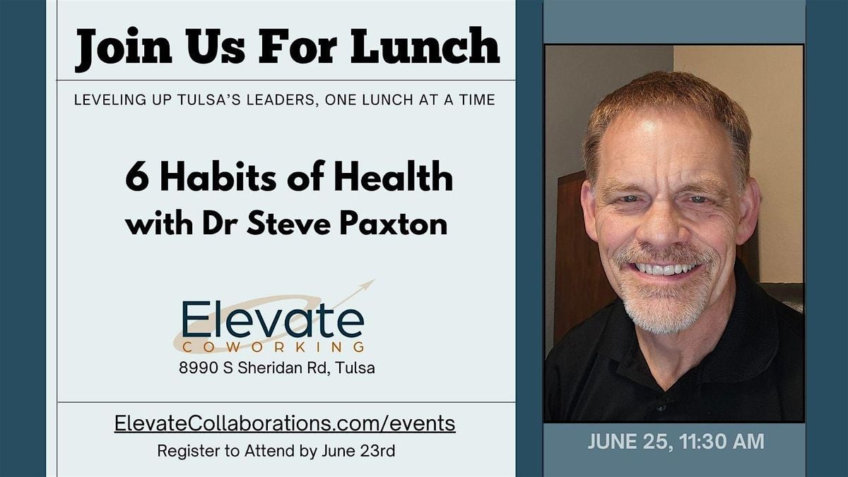 Lunch & Learn: 6 Habits of Health with Dr. Steve Paxton, 25 June | Event in Tulsa | AllEvents