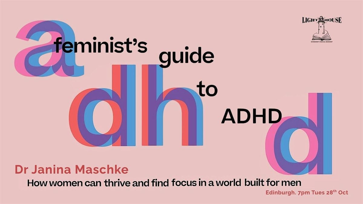 A Feminist's Guide to ADHD, 28 October | Event in Edinburgh | AllEvents