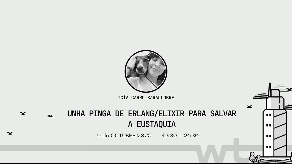 Unha pinga de Erlang/Elixir para salvar a Eustaquia, 9 October | Event in A Coruña | AllEvents