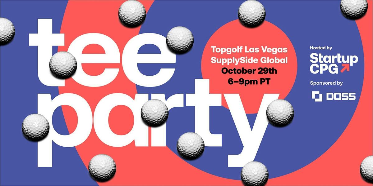 Startup CPG's Tee Party Powered by Doss at SupplySide Global 2025, 29 October | Event in Las Vegas | AllEvents