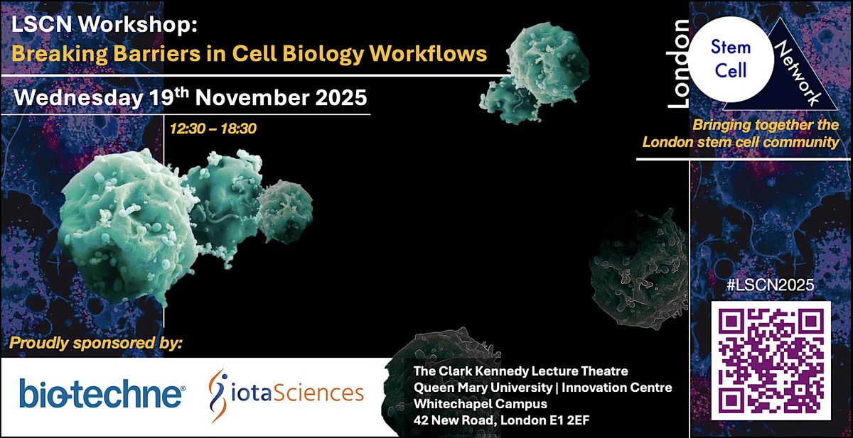 LSCN Workshop: Breaking Barriers in Cell Biology Workflows | Event in London | AllEvents