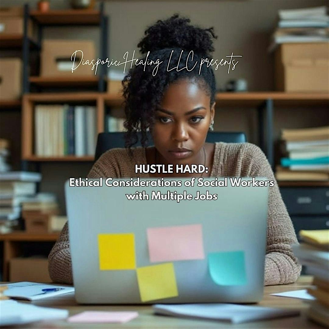 Hustle Hard: Ethical considerations for social workers with multiple jobs, 4 August | Event in Oxon Hill | AllEvents