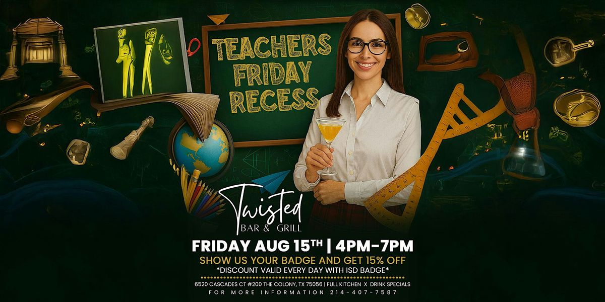 Teachers Friday Recess at Twisted, 15 August | Event in The Colony | AllEvents