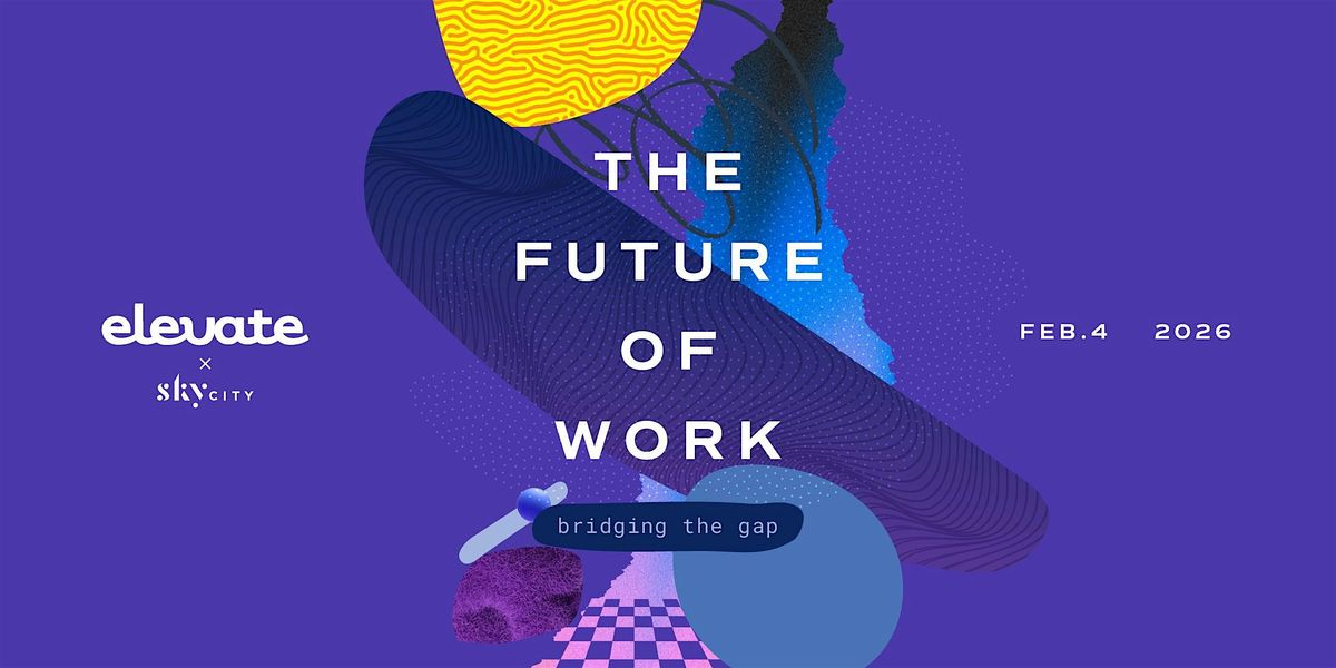 The Future of Work: Bridging the Gap, 4 February | Event in Auckland | AllEvents