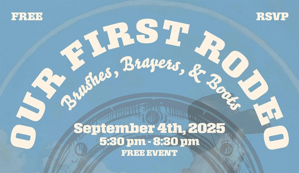 Our First Rodeo. Brushes, Brayer & Boots, 4 September | Event in El Paso | AllEvents