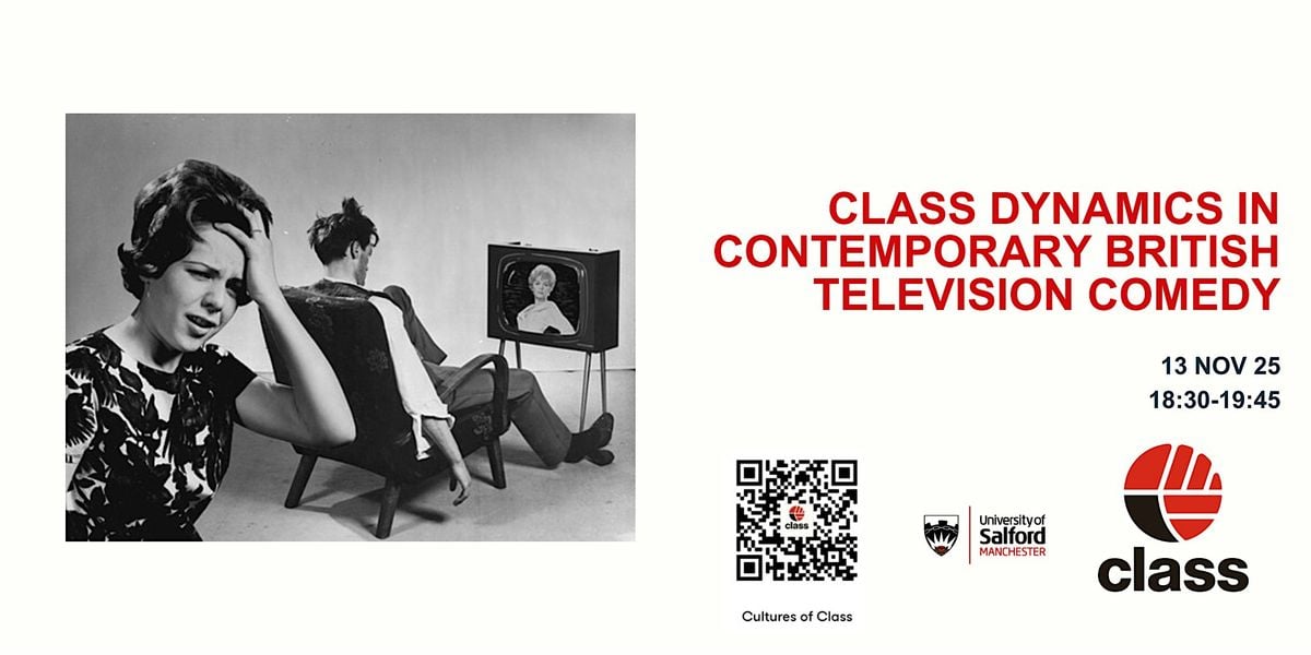 Class Dynamics in Contemporary British Television Comedy, Dr. Laura Minor, 13 November | Event in Salford
