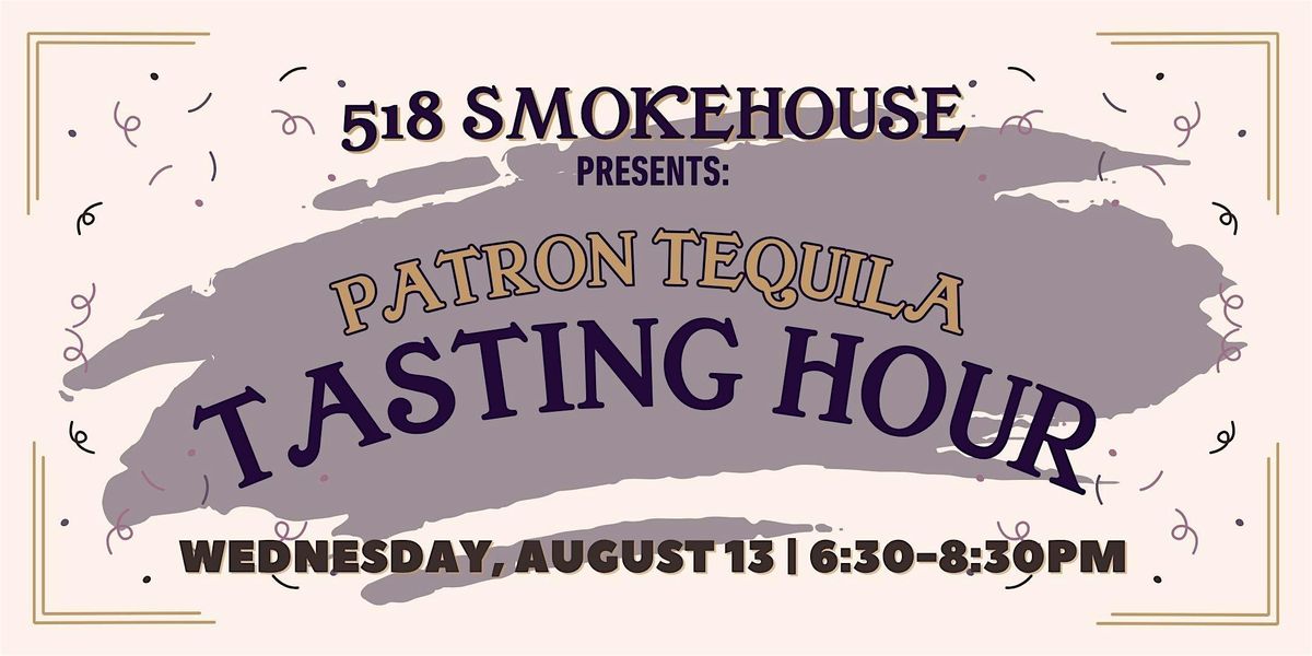 Patron Tasting Hour at 518 Smokehouse, 13 August | Event in Chapin | AllEvents