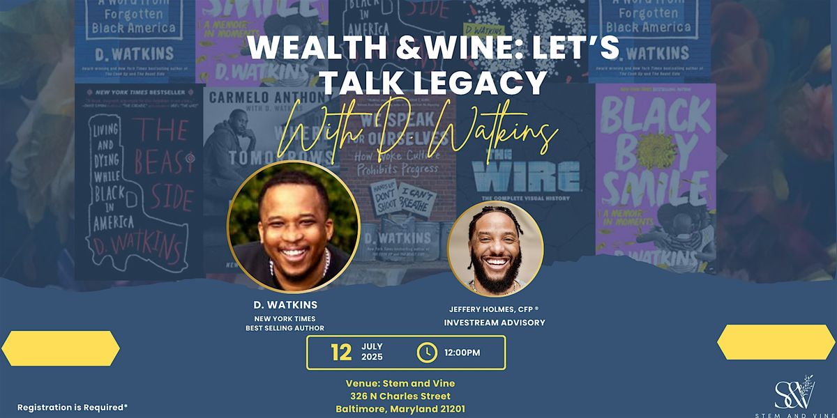 Wealth & Wine: Let’s Talk Legacy with D. Watkins, 12 July | Event in Baltimore | AllEvents