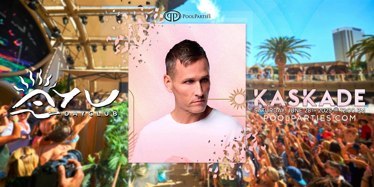Kaskade | Vegas Pool Party Saturday | AYU Dayclub, 28 June | Event in Las Vegas | AllEvents