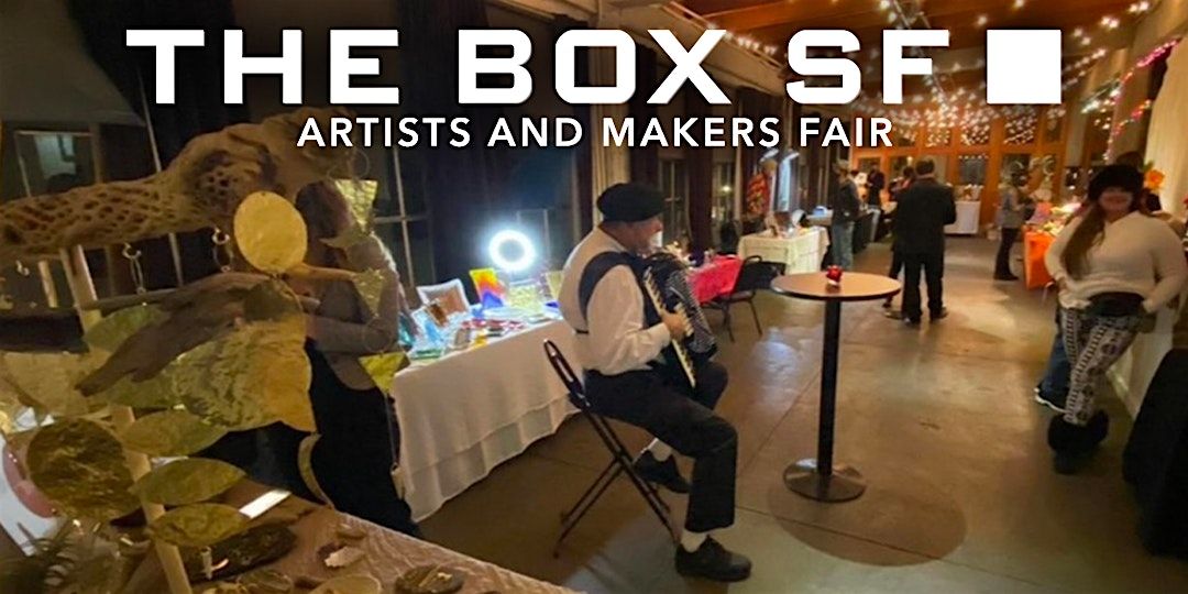 The Box SF Holiday Artists and Makers Fair (December 5-7), 5 December | Event in San Francisco | AllEvents