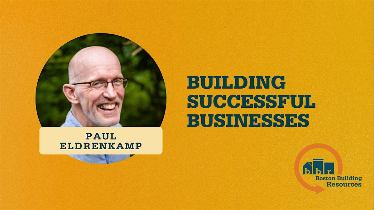 Building Successful Businesses:  7-Part Series with Paul Eldrenkamp, 9 July | Event in Boston | AllEvents