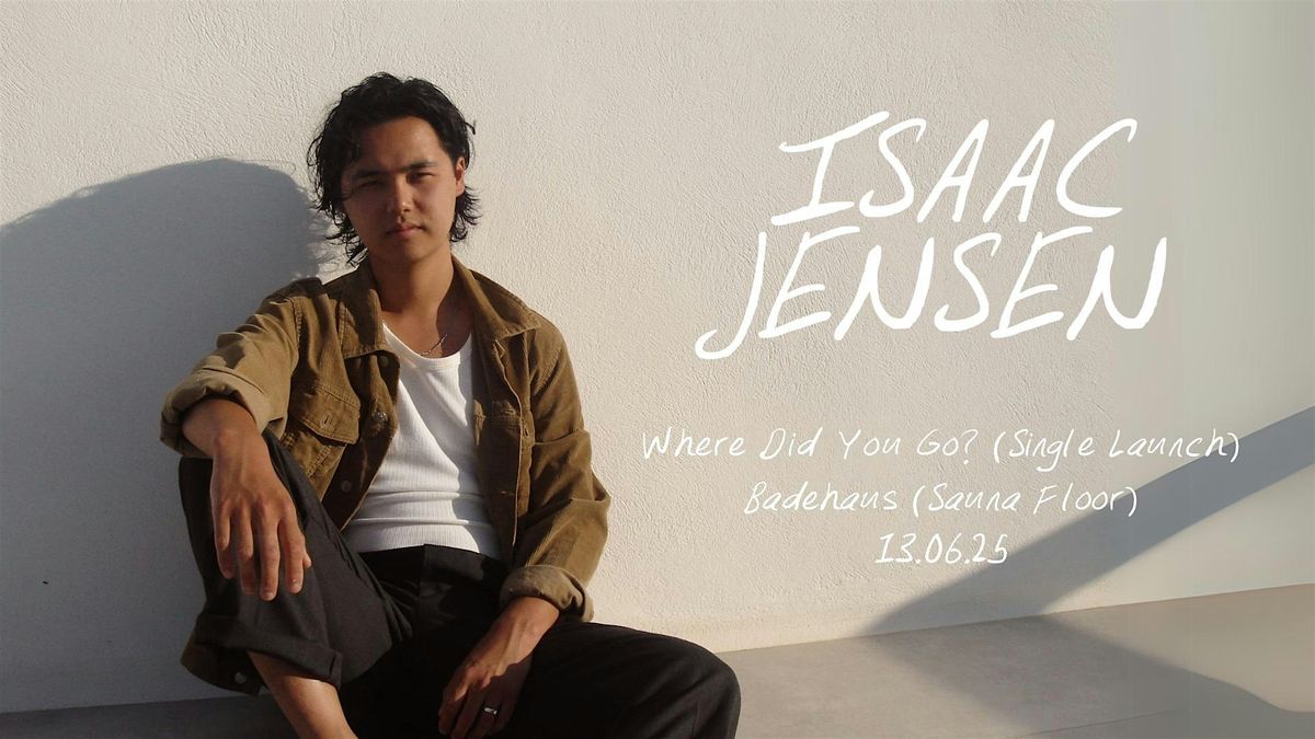 Isaac Jensen - "Where Did You Go" (Single Launch), 13 June | Event in Berlin | AllEvents