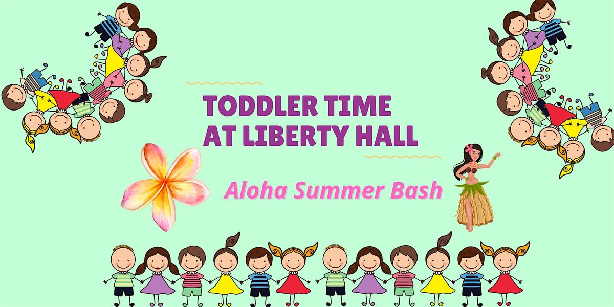 Toddler Time at Liberty Hall: Aloha Summer Bash, 13 August | Event in Union | AllEvents
