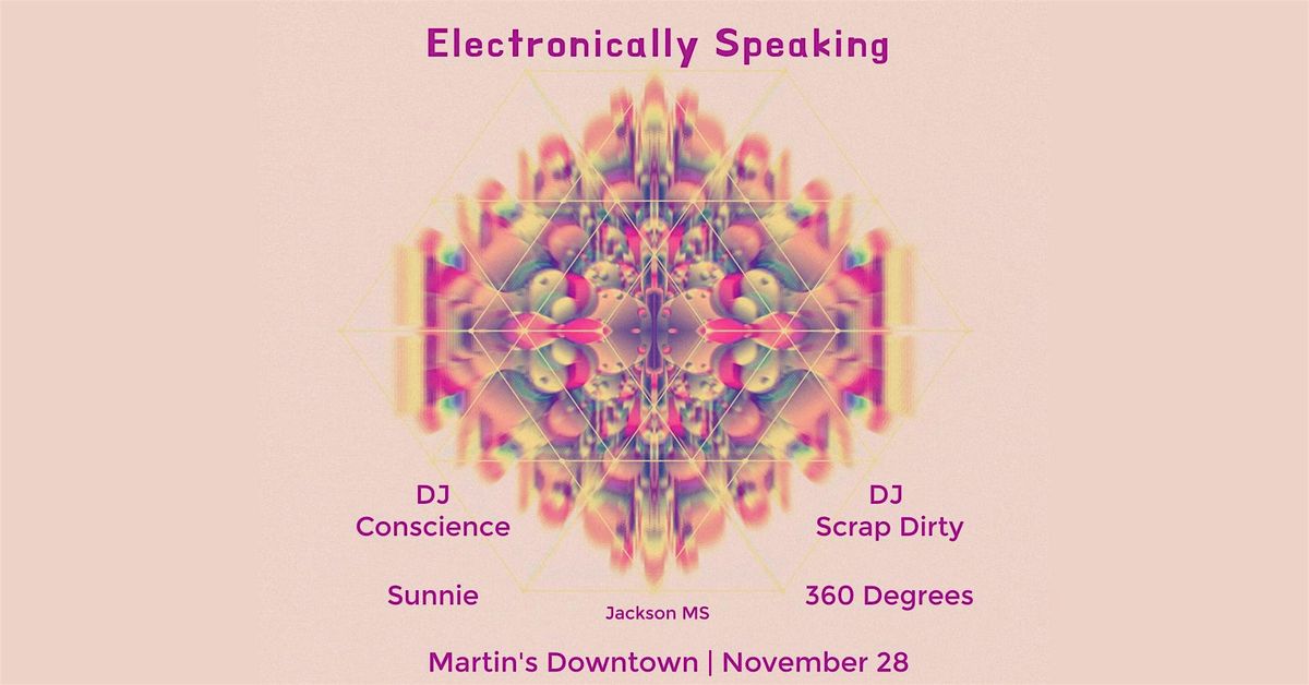 Electronically Speaking: DJ Conscience, Sunnie, DJ Scrap Dirty, 360 Degrees, 28 November | Event in Jackson
