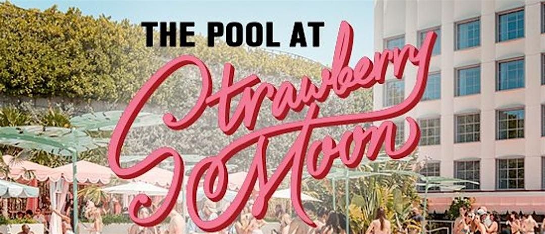 STRAWBERRY MOON - POOL PARTY SOUTH BEACH | Event in Miami Beach | AllEvents