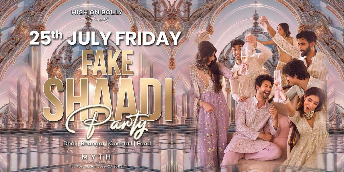 JULY 25 | FAKE SHAADI PARTY | SAN JOSE, 25 July | Event in San Jose | AllEvents