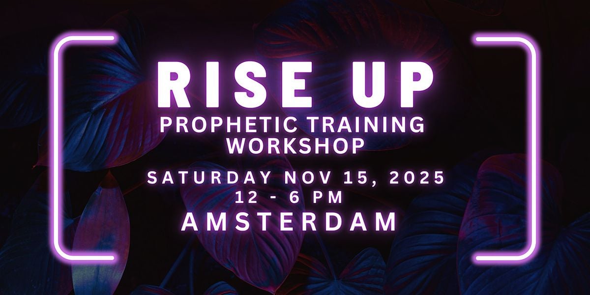 RISE UP - FREE Prophetic Training Workshop AMSTERDAM, 15 November | Event in Amsterdam | AllEvents