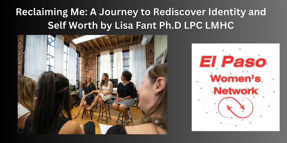 El Paso Women's Network: Reclaiming Me: Rediscover Identity and Self-Worth, 24 June | Event in El Paso | AllEvents