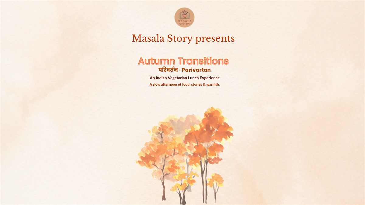 Autumn Transitions (Parivartan)- An Indian Vegetarian Lunch by Masala Story, 29 November | Event in Amstelveen