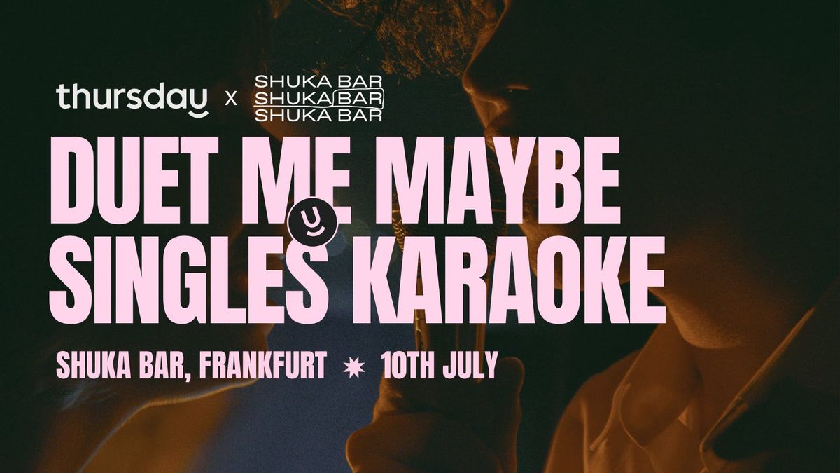Thursday | Duett Me Maybe (40 &amp; under) @ Shuka Bar | Frankfurt, 10 July | Event in Frankfurt | AllEvents