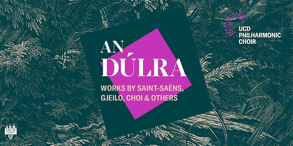 UCD Philharmonic Choir: An Dúlra, 26 November | Event in Dublin 2 | AllEvents
