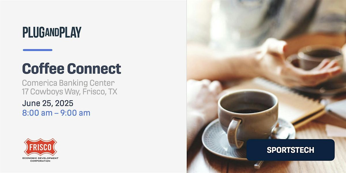 Innovation Coffee Connect with Plug and Play Frisco, 25 June | Event in Frisco | AllEvents