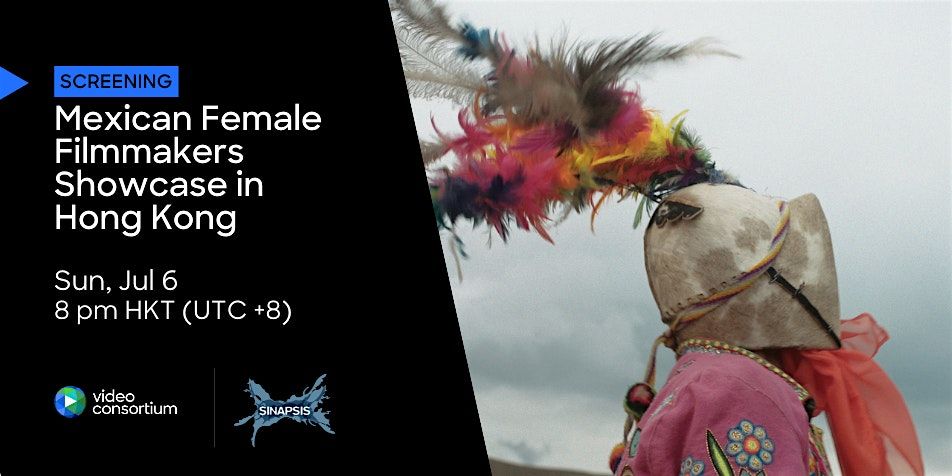 Mexican Female Filmmakers Showcase in Hong Kong - Day 2, 6 July | Event in Hong Kong | AllEvents