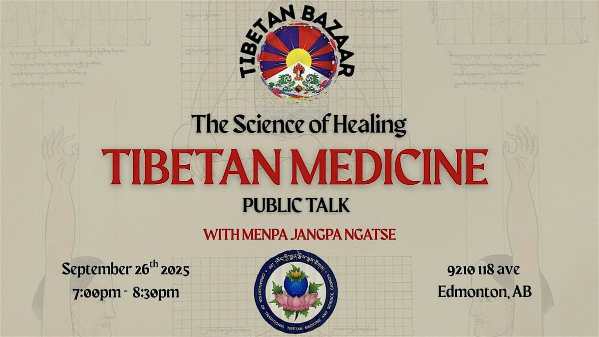 The Science of Healing: Tibetan Medicine Public Talk, 26 September | Event in Edmonton | AllEvents