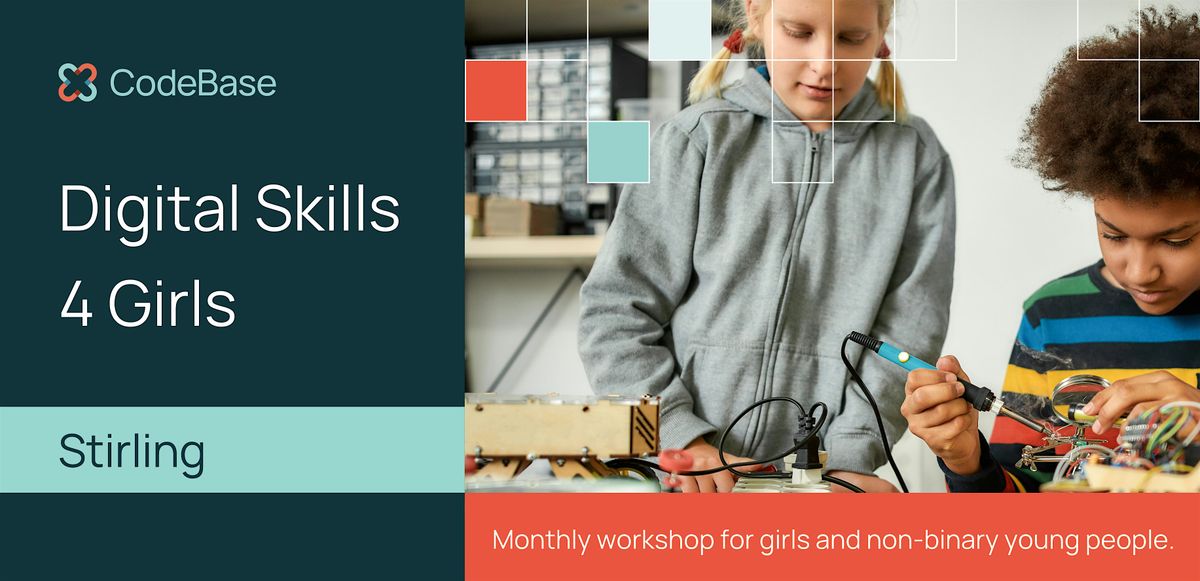 Digital Skills 4 Girls Stirling 2025, CodeBase Stirling, 21 January to ...