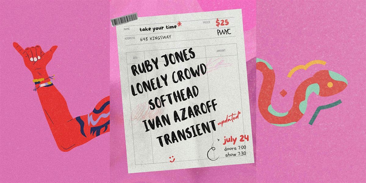 Ruby Jones, Lonely Crowd, Softhead, Ivan Azaroff, Transient - TakeYourTime | Event in Vancouver | AllEvents