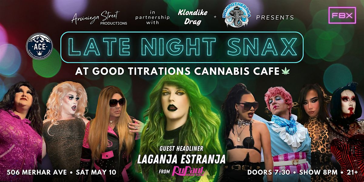 LATE NIGHT SNAX FBX featuring Laganja Estranja!, 10 May | Event in Fairbanks | AllEvents