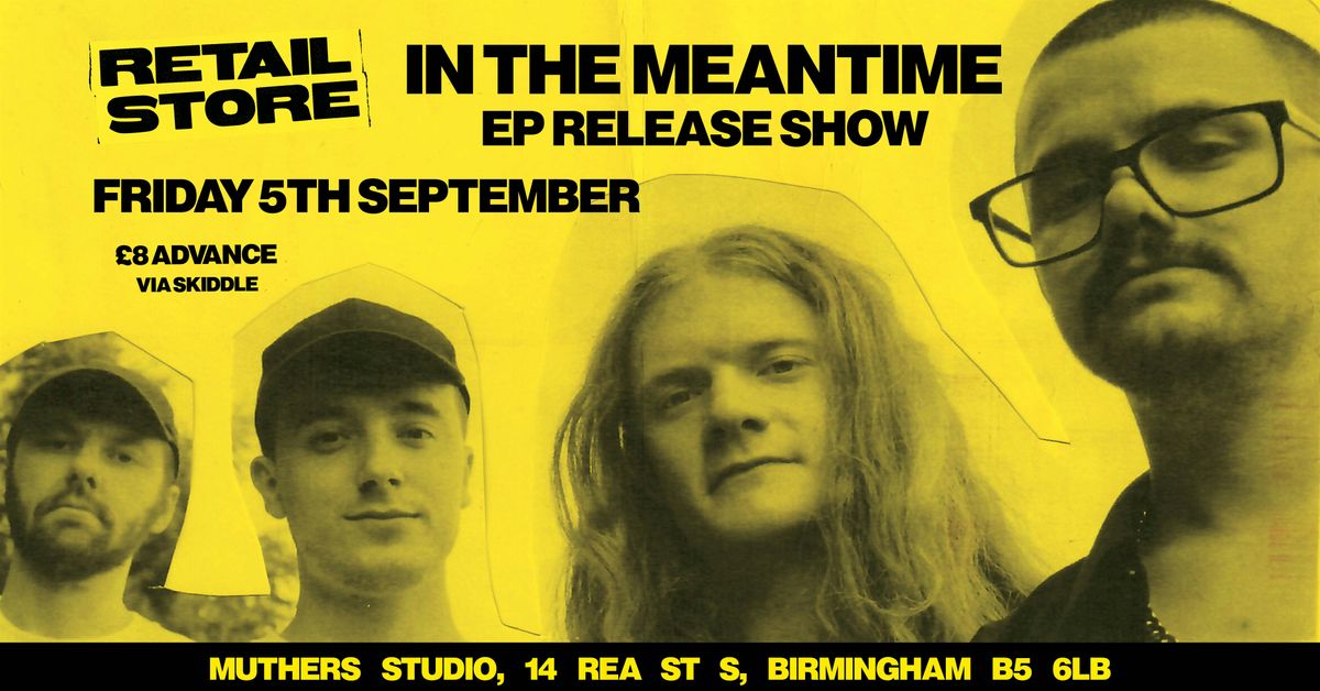 In The Meantime EP Launch - Retail Store & Guests, 5 September | Event in Birmingham | AllEvents