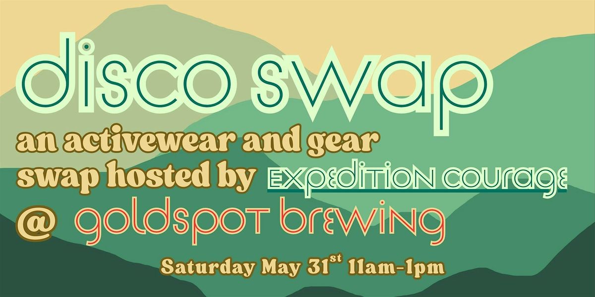 DISCOSWAP: An activewear/gear swap hosted by Expedition Courage @ Goldspot, 31 May | Event in Denver | AllEvents