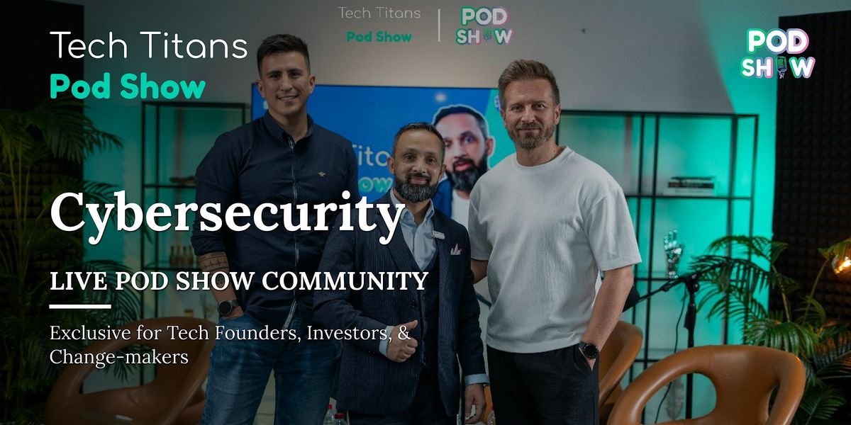 Tech Titans Pod Show | B2B Networking | For Founders, CTOs & Tech Innovator, 27 August | Event in Dubai