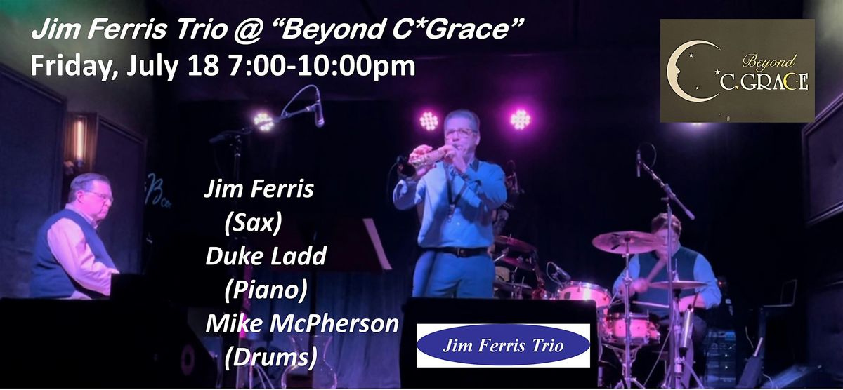 Beyond C. GRACE Jazz Series with JIM FERRIS BAND!, 18 July | Event in Raleigh | AllEvents