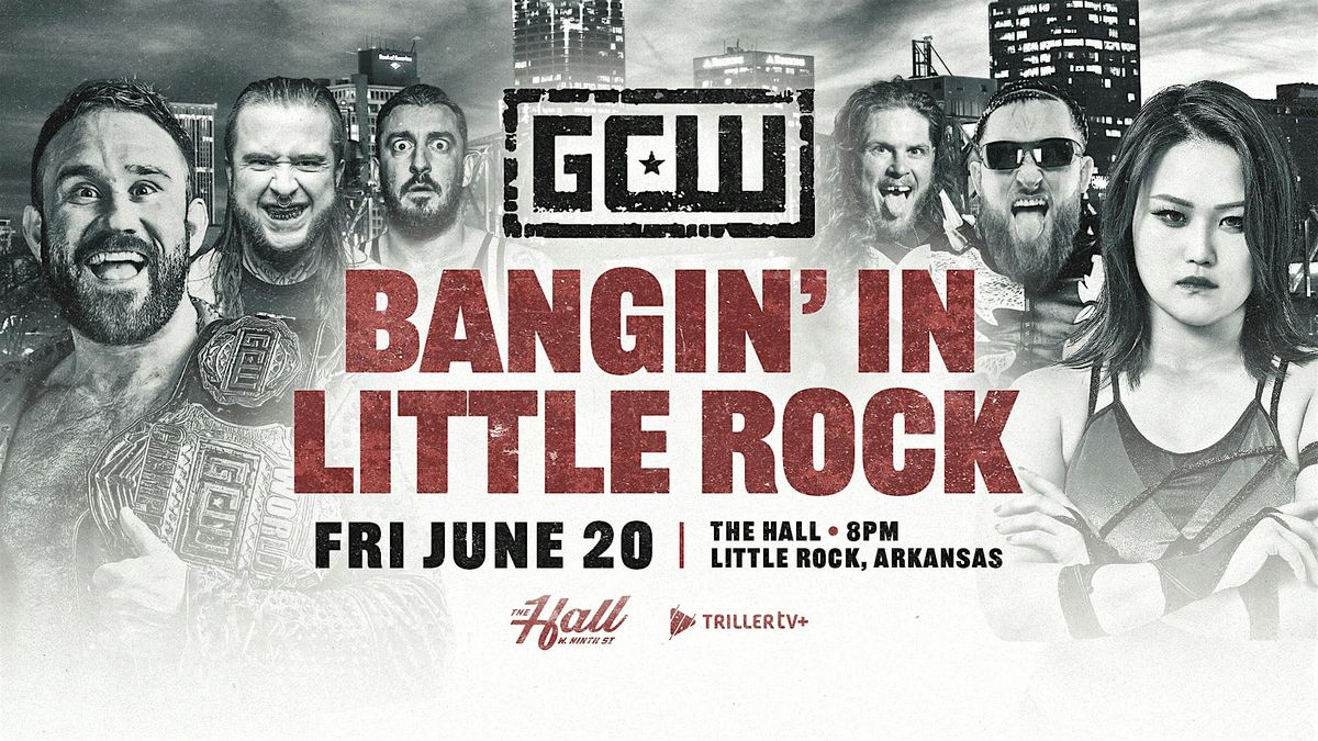 GCW Presents "Bangin in Little Rock", 20 June | Event in Little Rock | AllEvents