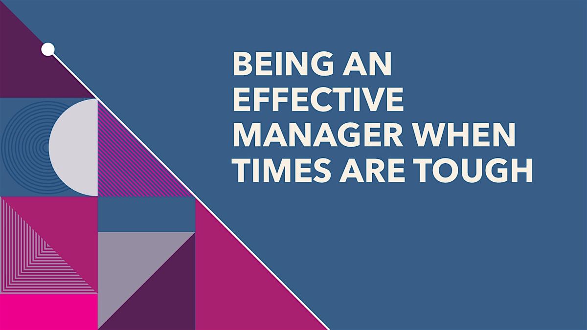 Training: Being an Effective Manager When Times are Tough, 29 July | Event in Davis | AllEvents