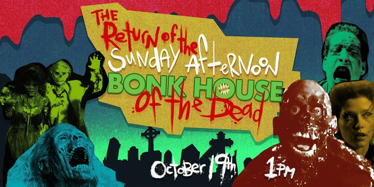 The Return of the Sunday Afternoon BONKHOUSE of the Dead, 19 October | Event in Beverly Hills | AllEvents