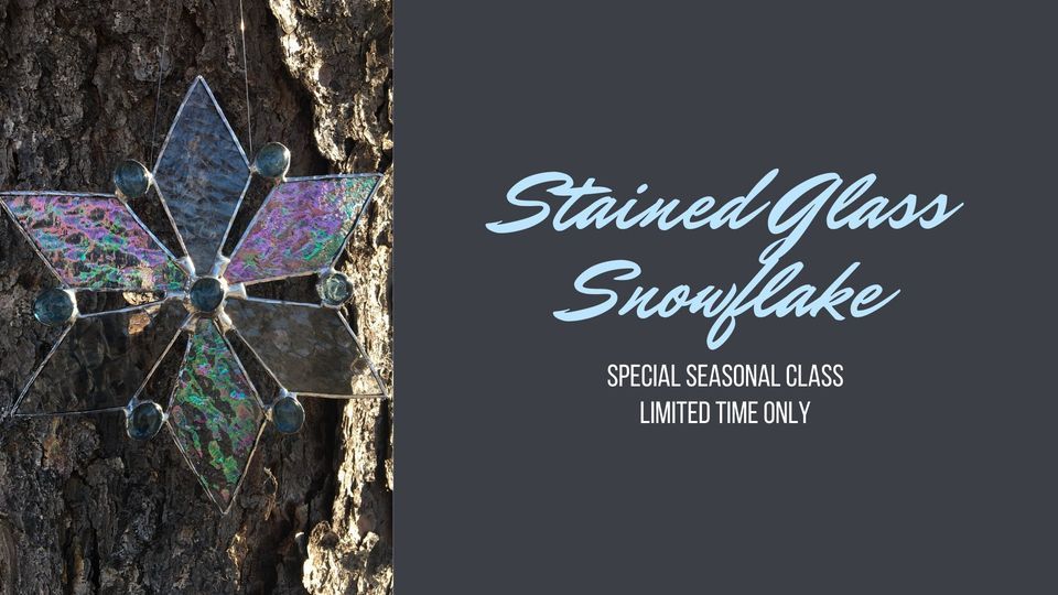 Stained Glass Snowflake, Introduction Class, The Glass Bar, Needham