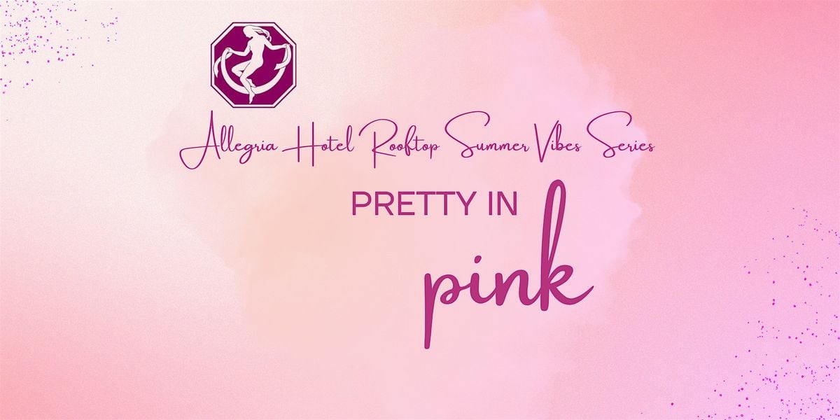 Allegria Rooftop Summer Vibes Series - Pretty in Pink, 24 July | Event in Long Beach | AllEvents