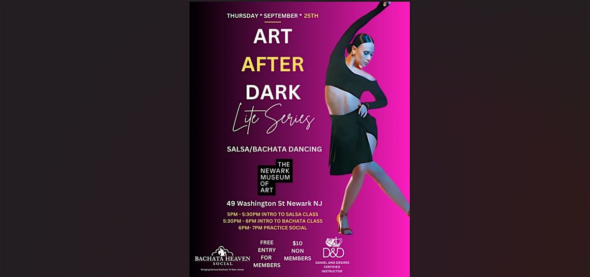 Art After Dark Lite Series - Salsa/ Bachata  ($10 ENTRY, FREE FOR MEMBERS), 25 September | Event in Newark
