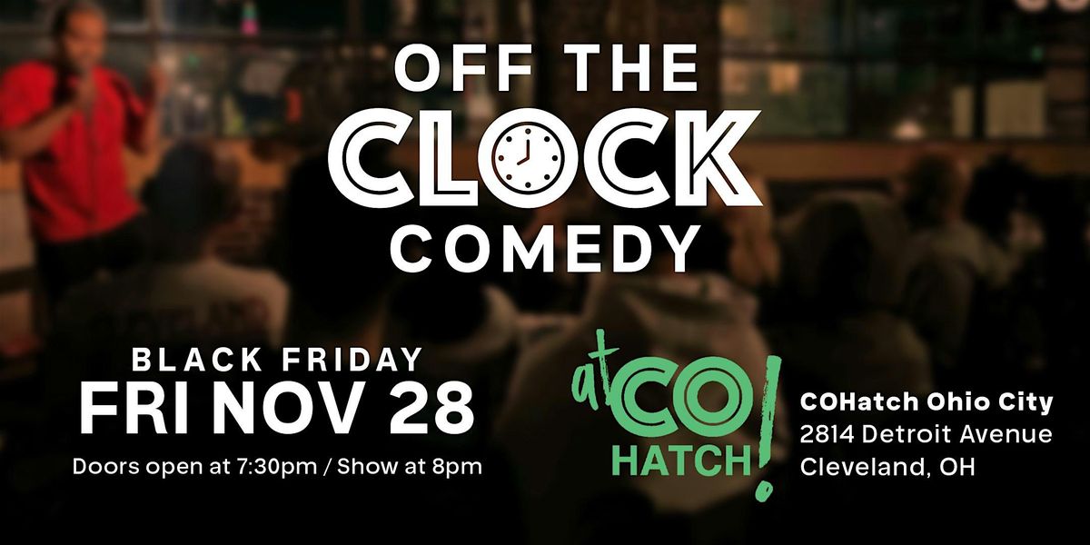 Off The Clock Comedy at CoHatch (11/28) | Event in Cleveland | AllEvents