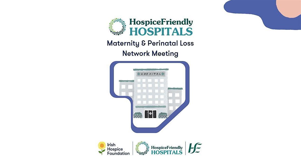 Hospice Friendly Hospitals Maternity & Perinatal Loss Network Meeting, 5 November | Event in Dublin 8