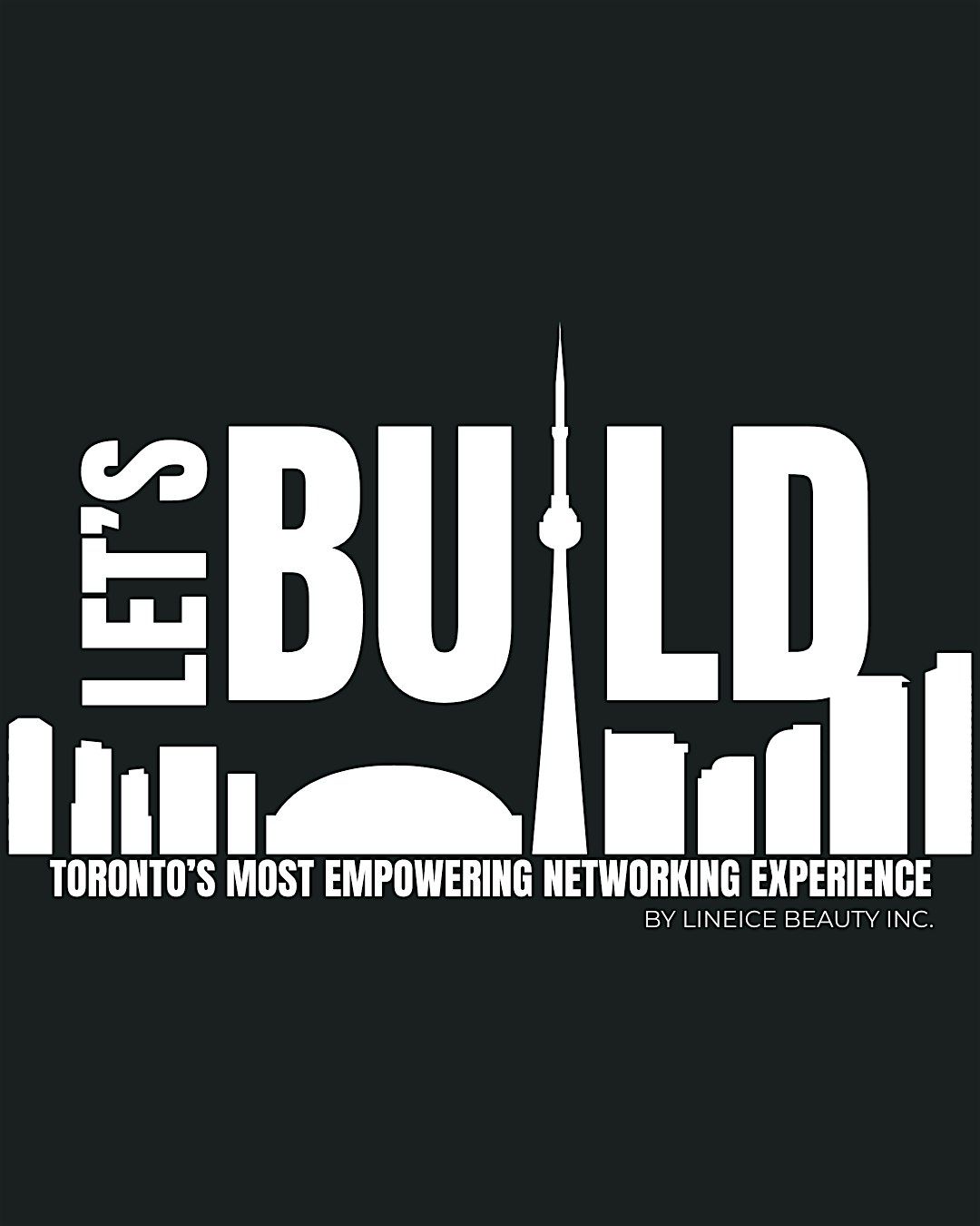 LETS'S BUILD: Toronto's Most Empowering Networking Experience, 30 August | Event in Toronto | AllEvents