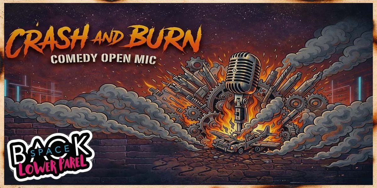 Crash and Burn Comedy Open Mic