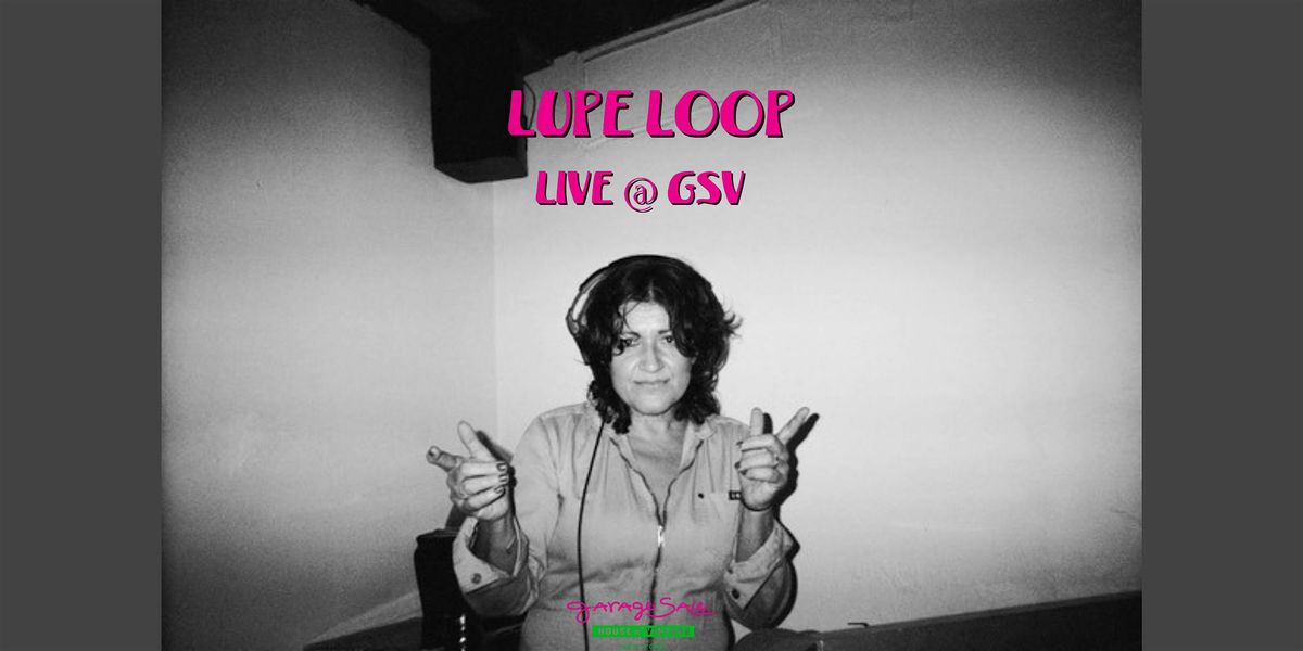 SEE YOU AT THE DISCO : LUPE LOOP (FREE DANCE PARTY), Garage Sale ...