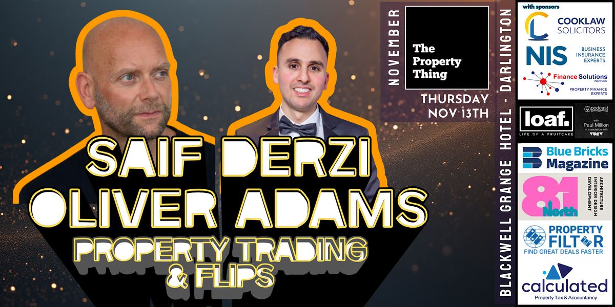 The Property Thing Nov - Oliver Adams + Saif Derzi, 13 November | Event in Darlington | AllEvents