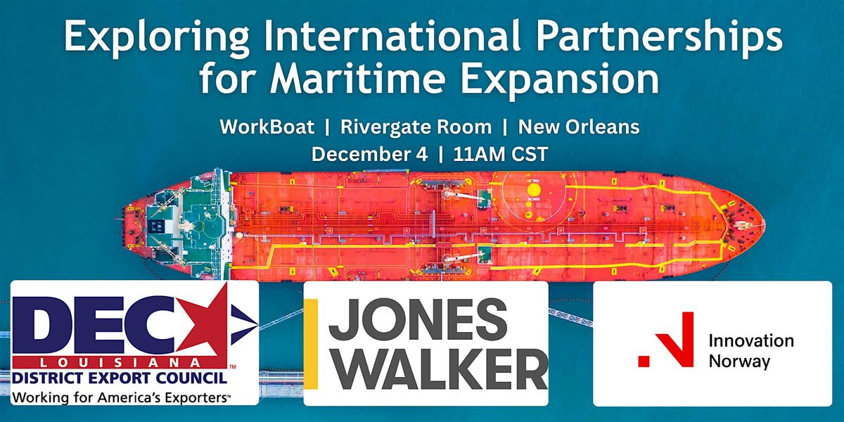 Exploring International Partnerships for Maritime Expansion @ WorkBoat, 4 December | Event in New Orleans