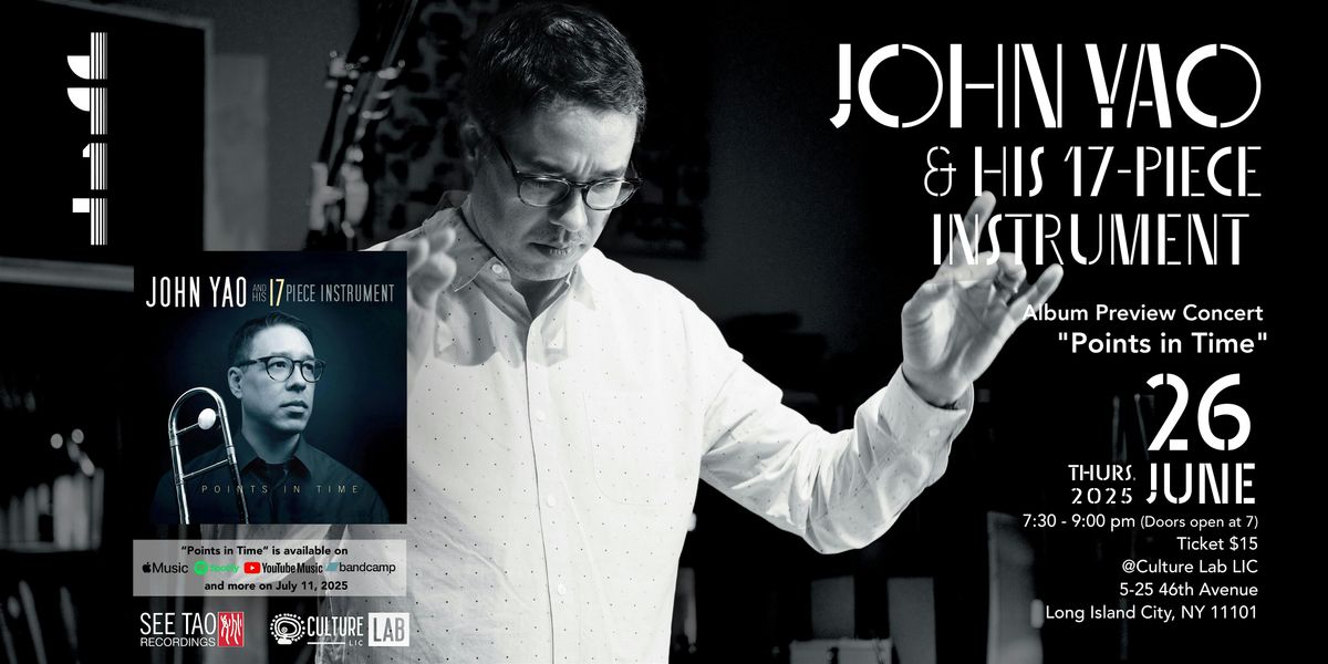 Album Preview Concert: "Points in Time" John Yao & his 17-piece instrument | Event in Queens