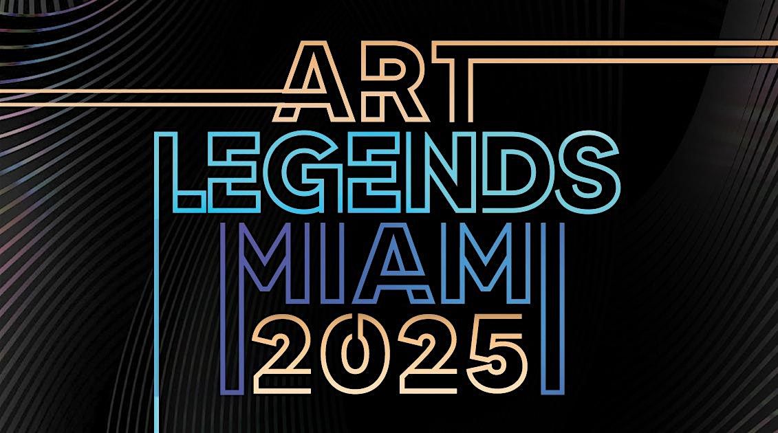 ART LEGENDS 2025 @ NATIONAL MIAMI BEACH - ART BASEL MIAMI